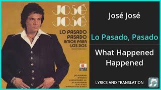José José - Lo Pasado, Pasado Lyrics English Translation - Spanish and English Dual Lyrics
