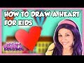 Drawing For Kids How To Draw A Heart For Children On Tea Time With Tayla
