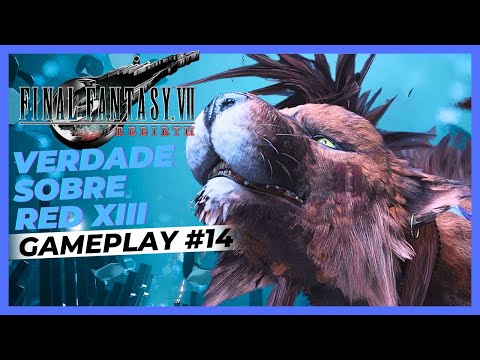 Final Fantasy VII: Rebirth || #14 - A Verdade de Red XIII