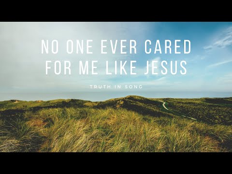 No One Ever Cared for Me Like Jesus
