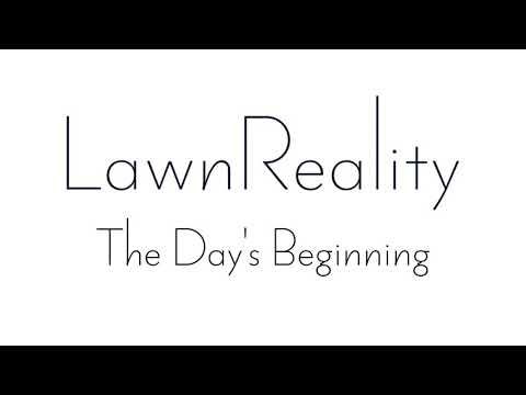 LawnReality - Original Music - The Day's Beginning