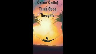 Colbie Caillat/Think Good Thoughts/Lyrics