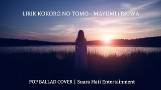 Download lagu Lirik KOKORO NO TOMO - Mayumi Itsuwa (Pop Ballad Cover) | Suara Hati Entertainment mp3