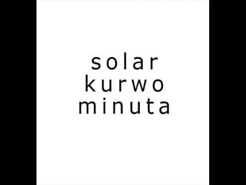 Video thumbnail for Solar kurwo MINUTA