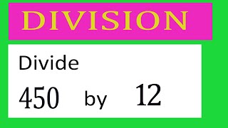 Divide     450      by     12  Divide   completely