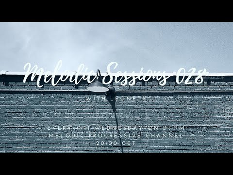 Leonety - Melodic Sessions 028 on DI.fm [Best Melodic Progressive House mix]