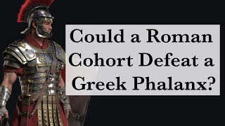 Could a Roman Cohort Defeat a Greek Phalanx | Battle of Cynoscephalae