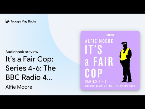 It’s a Fair Cop: Series 4-6: The BBC Radio 4… by Alfie Moore · Audiobook preview