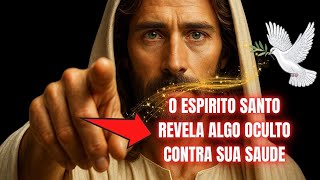 O ESPIRITO SANTO REVELA ALGO OCULTO CONTRA SUA SAUDE