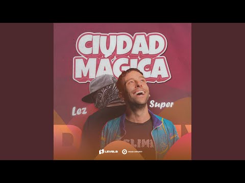 Ciudad Mágica (feat. SUPER ARG) (Super, Lez Bootleg)