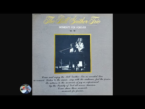 The Bill Gaither Trio - Moments For Forever ~Live~(1977)
