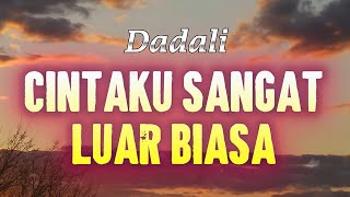 Download lagu Dadali  - Cintaku Sangat Luar Biasa (lirik) mp3