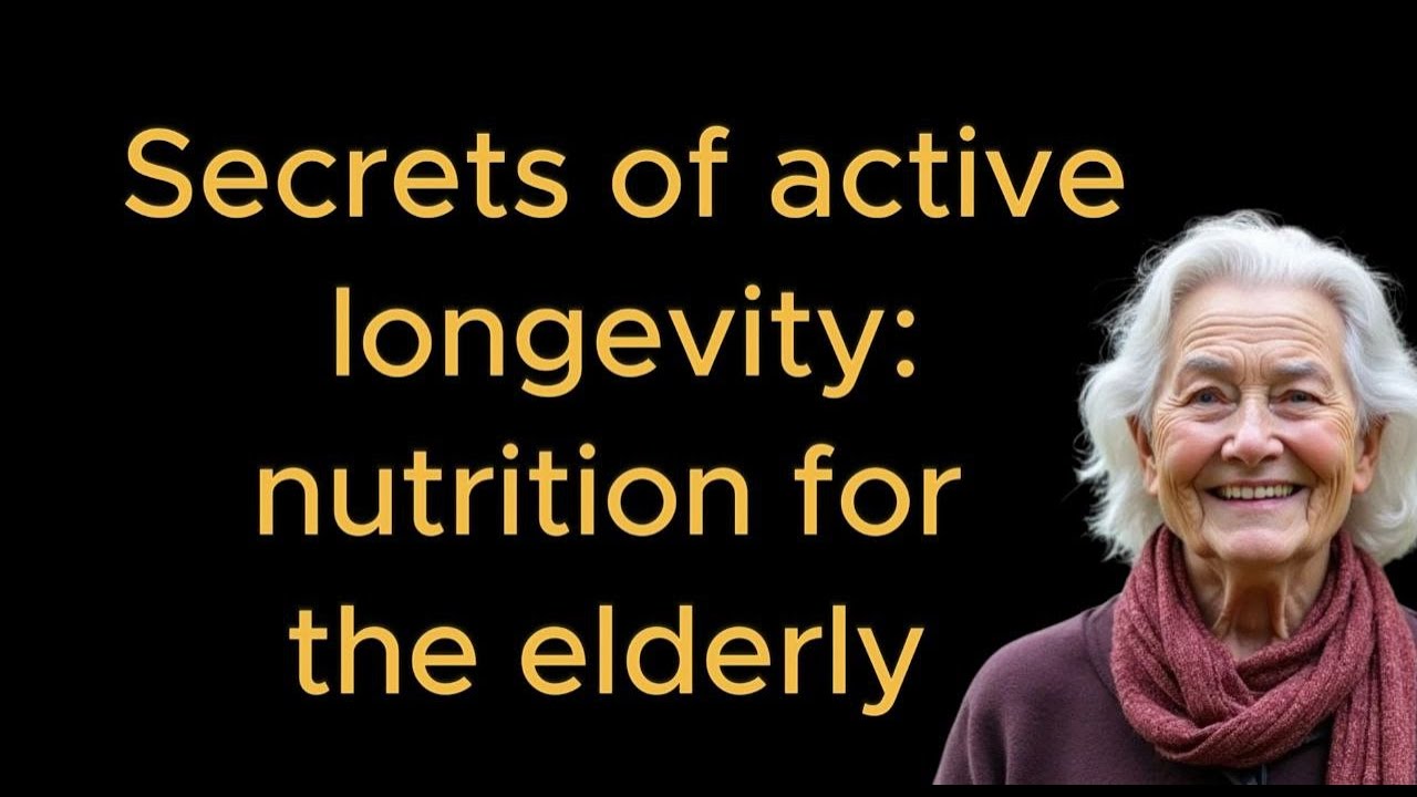 Secrets of active longevity: nutrition for the elderly