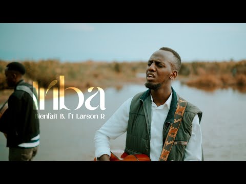 IRIBA - Bienfait BIMIRA ft Larson R ( Official Music video)