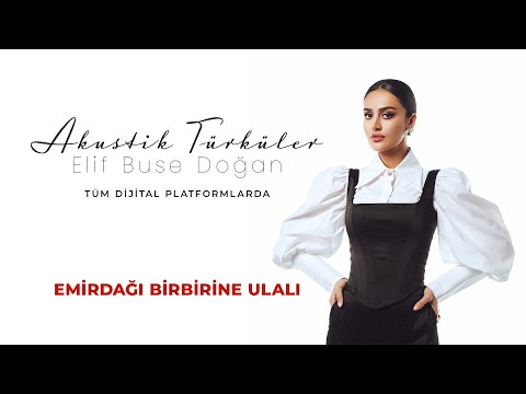 Elif Buse Doğan - Emirdağı Birbirine Ulalı