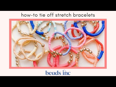 How-To Tie Off Stretch Bracelets