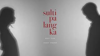 Sulti Pa Lang Ka - Kurt Fick x Jacky Chang (Official Lyric Video)