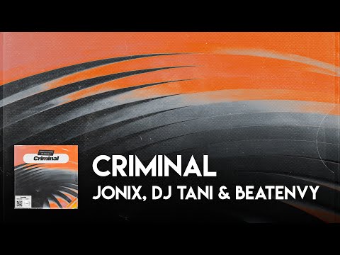 Criminal - JONIX, DJ Tani, Beatenvy
