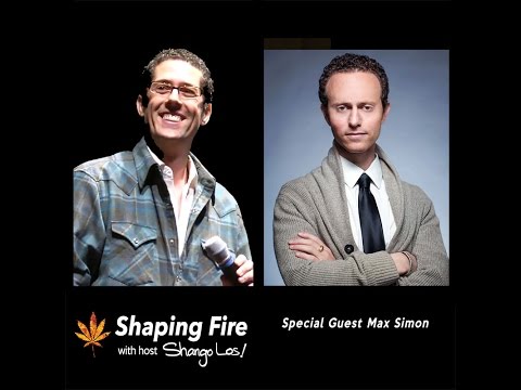Shaping Fire Episode 08 - The Netflix of Cannabis with guest Max Simon