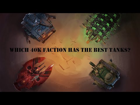 Ranking which 40k faction has the best tanks.