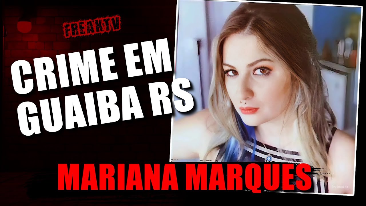 CASO MARIANA CANOFE MARQUES, CRIME EM GUAÍBA RS