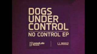 DOGS UNDER CONTROL - NO CONTROL - Kill The Disco - LEAVELATE RECORDS