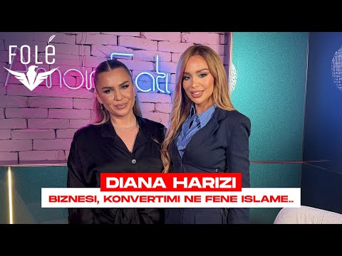 Diana Harizi flet per biznesin e saj, konvertimi ne fene Islame, martesa, ne AmorFati me Ana Kabashi