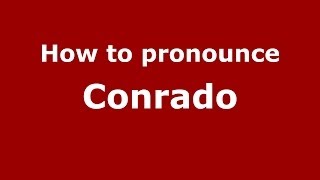 How to pronounce Conrado
