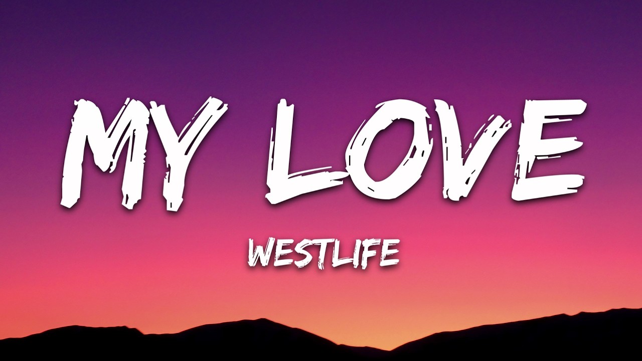 Westlife - My Love (Lyrics)