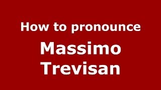 How to pronounce Massimo Trevisan