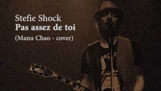 Stefie Shock - Pas assez de toi (Manu Chao cover)