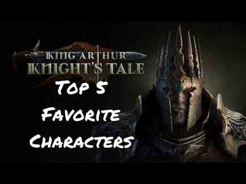 King Arthur: Knight's Tale - Top 5 Favorite Characters