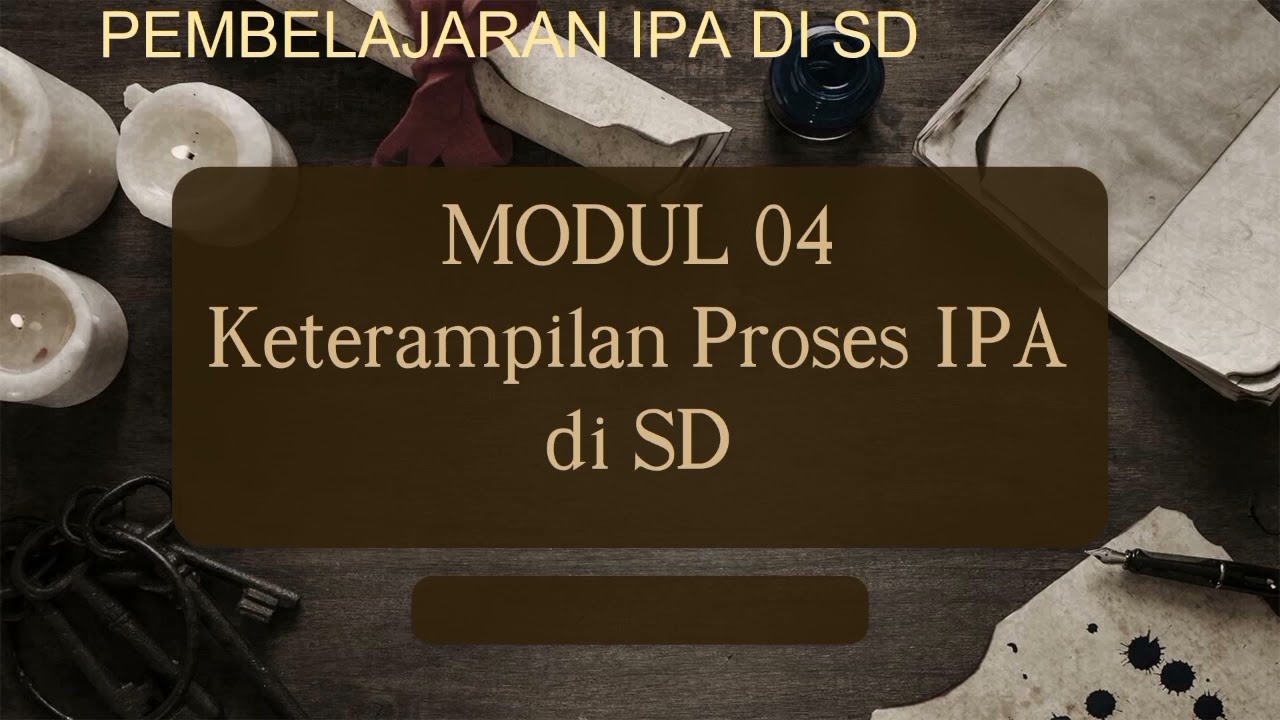 Pembelajaran IPA di SD || Modul 3  dan 4 || PDGK 4202 || Universitas Terbuka