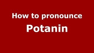 How to pronounce Potanin
