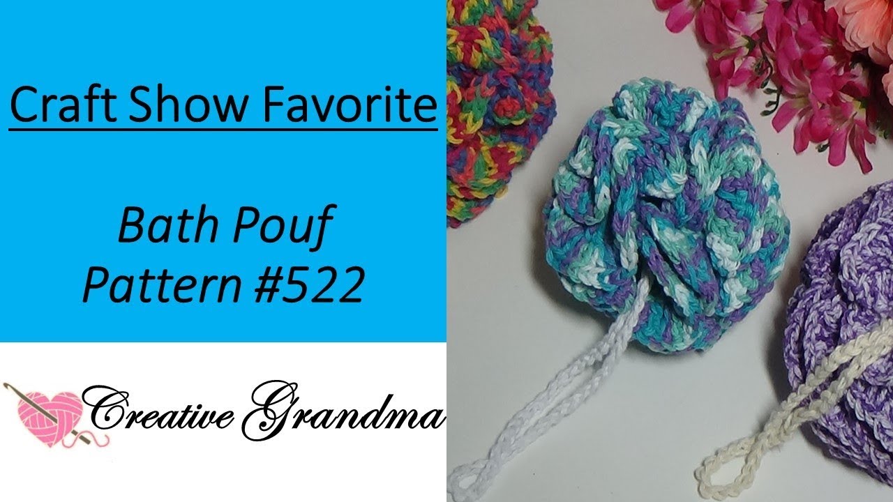 Bath Pouf (Scrubby Ball) Pattern # 522  Crochet Tutorial - Craft Show Favorite