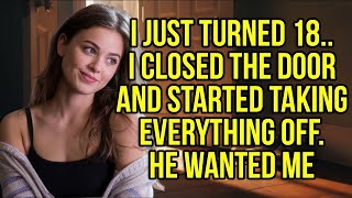 I Just Turned 18 — And He Asked Why I Closed the Door Behind Me