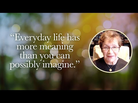 Caroline Myss - Everyday life has more meaning than you can possibly imagine.