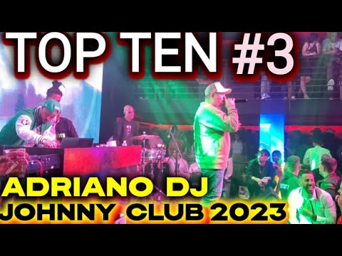 TOP TEN #3  DE  ADRIANO DJ RESUMEN  2023 CLUB JOHNNY
