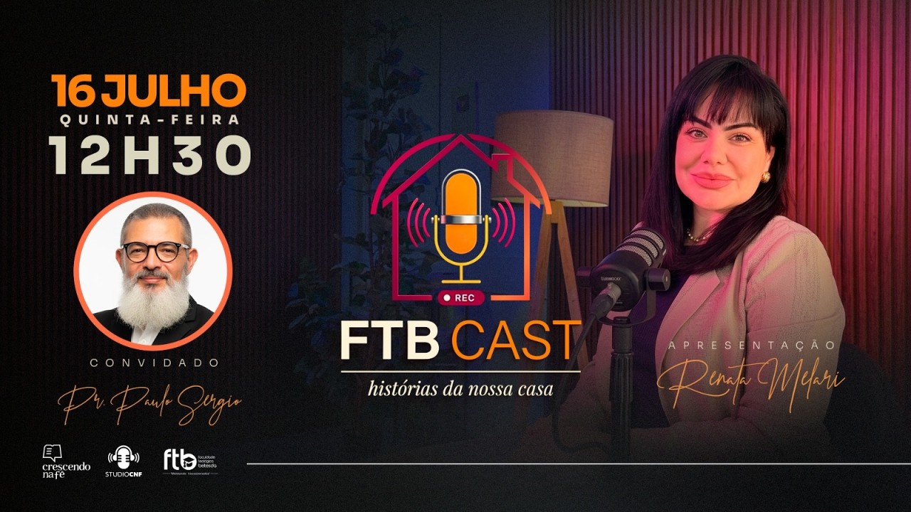 FTB CAST - RENATA MELARI conversa com PR. PAULO SERGIO BATISTA