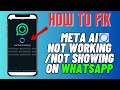 How To Fix Meta AI Not Showing On WhatsApp | Meta AI Not Working (Android/iPhone) | 2024