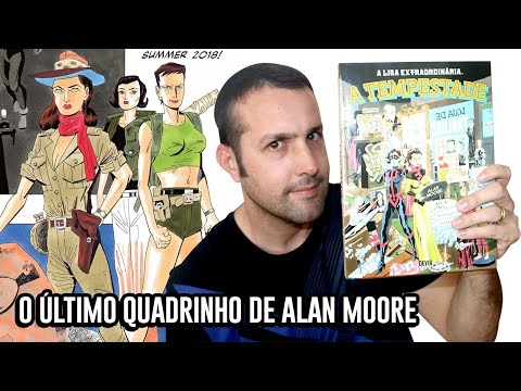 LIGA EXTRAORDINÁRIA A TEMPESTADE, a história mais difícil do Alan Moore