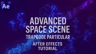 Advanced Particular Space Scene - After Effects Tutorial