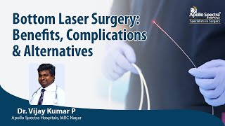 Bottom Laser Surgery: Benefits, Complications & Alternatives by Dr Vijaya Kumar, Apollo Spectra