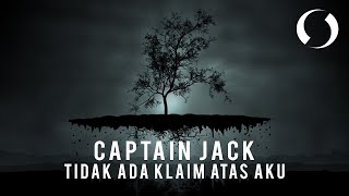 Download lagu TIDAK ADA KLAIM ATAS AKU BY CAPTAIN JACK [LIRIK] mp3