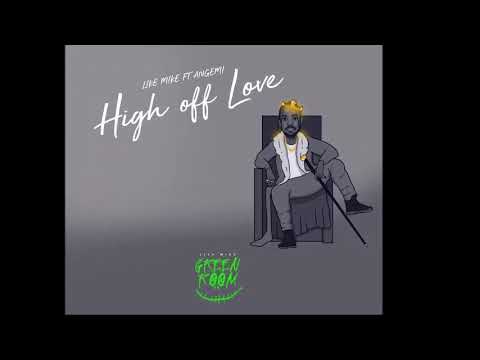 Like Mike - High off love (ft. Angemi)