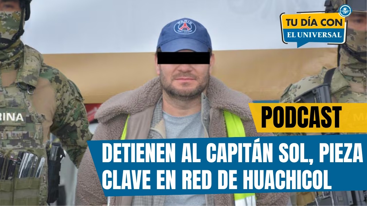 Detienen al capitán sol, pieza clave en la red de huachicol | TU DÍA CON EL UNIVERSAL 🗞️