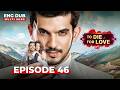 To Die For Love Full Episode 46 Indian Series In English Dubbed EP46
