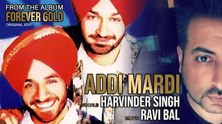 ADDI MARDI |  Harvinder Singh | Ravi Bal | Punjabi Song | Original Edit | Bhangra Hits