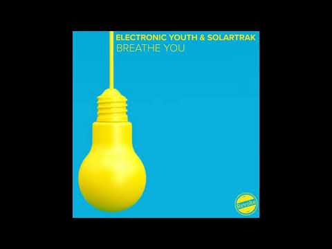 Electronic Youth, SolarTrak - Breathe You (Electronic Youth VIP Mix)