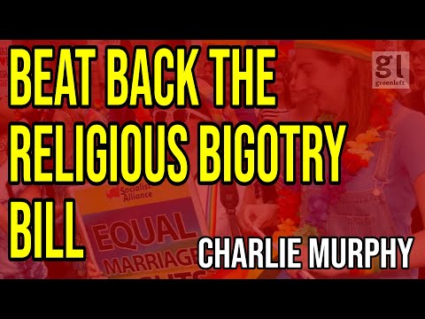 Beat back the religious bigotry bill Green Left Show 19